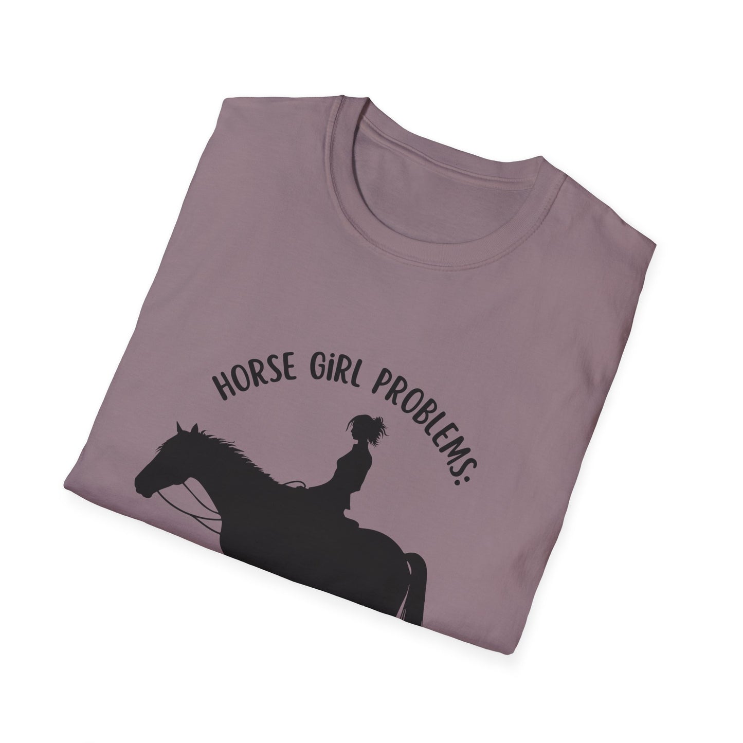 "Horse girl problems: dirt, hay, love" Unisex Softstyle T-Shirt