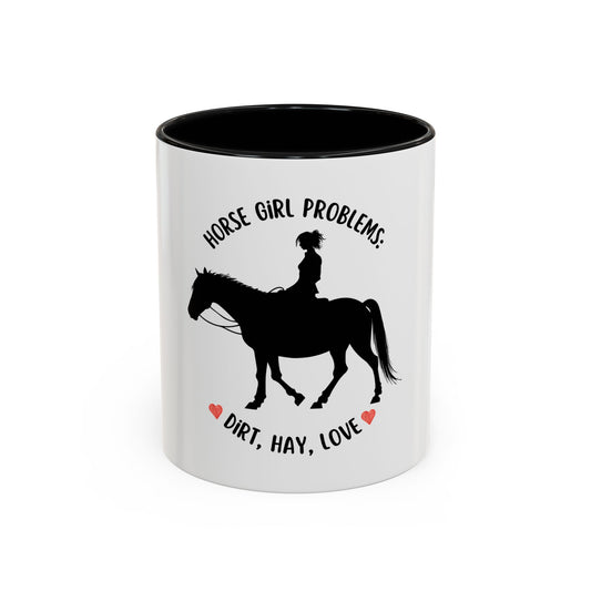 "Horse girl problems: dirt, hay, love" Accent Coffee Mug (11, 15oz)