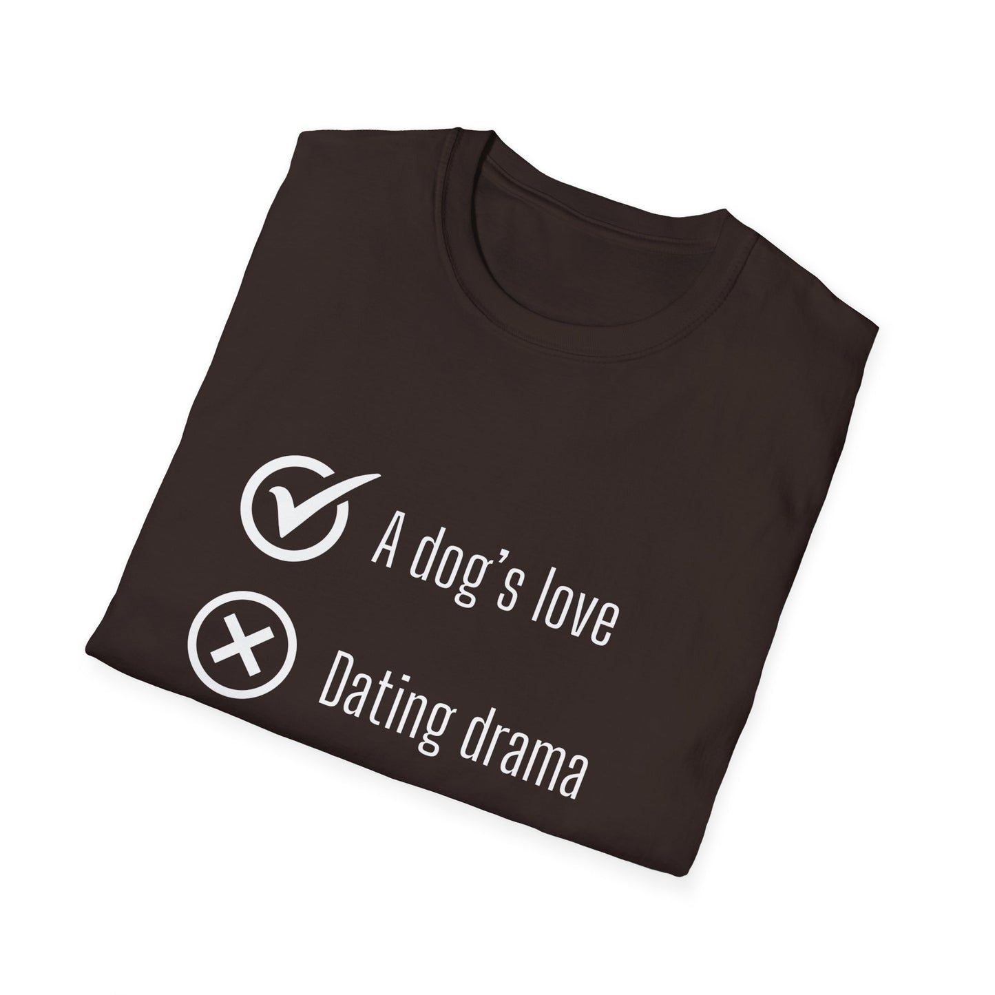 "Dogs love, dating drama" Unisex Softstyle T-Shirt