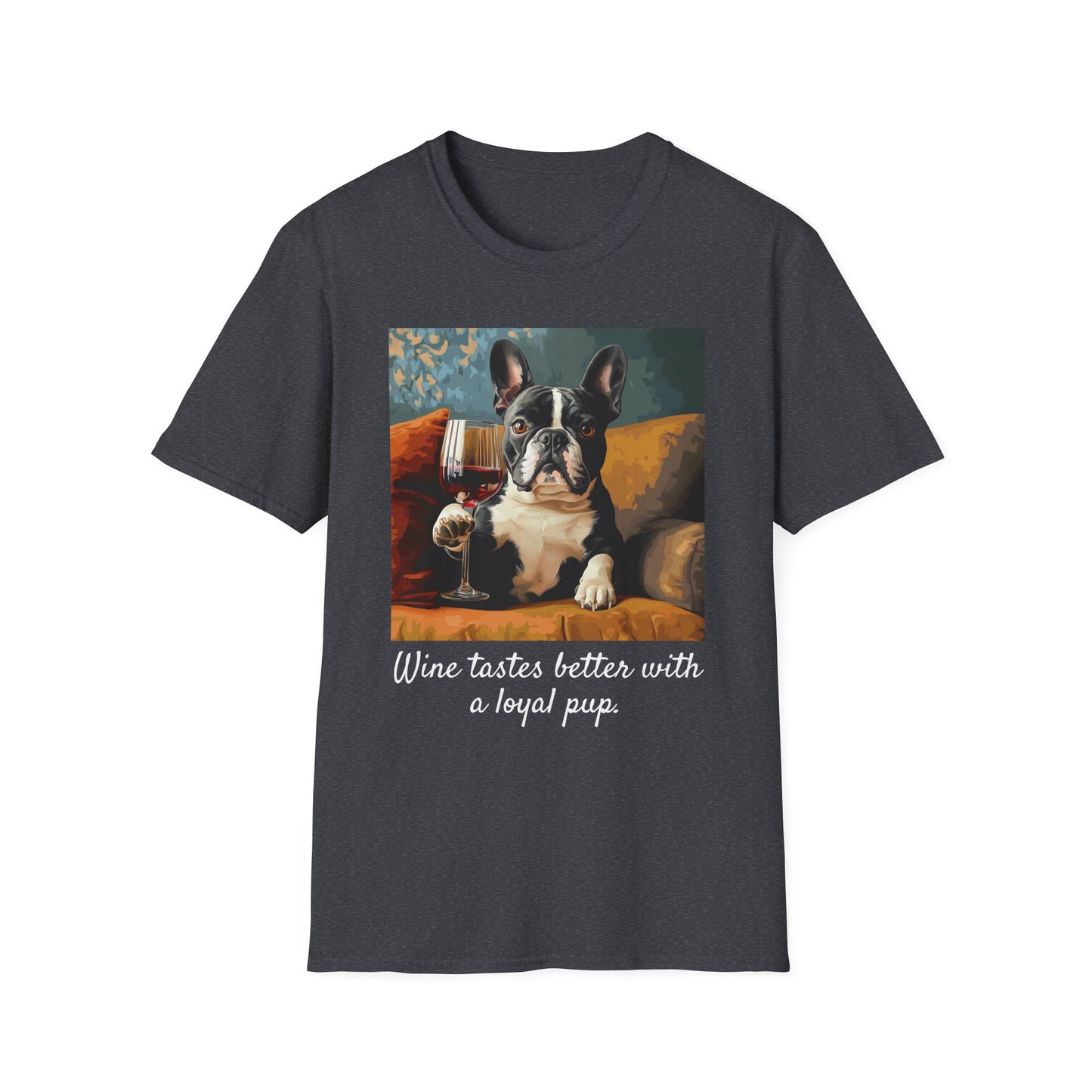 "Wine tastes better with a loyal pup" Unisex Softstyle T-Shirt
