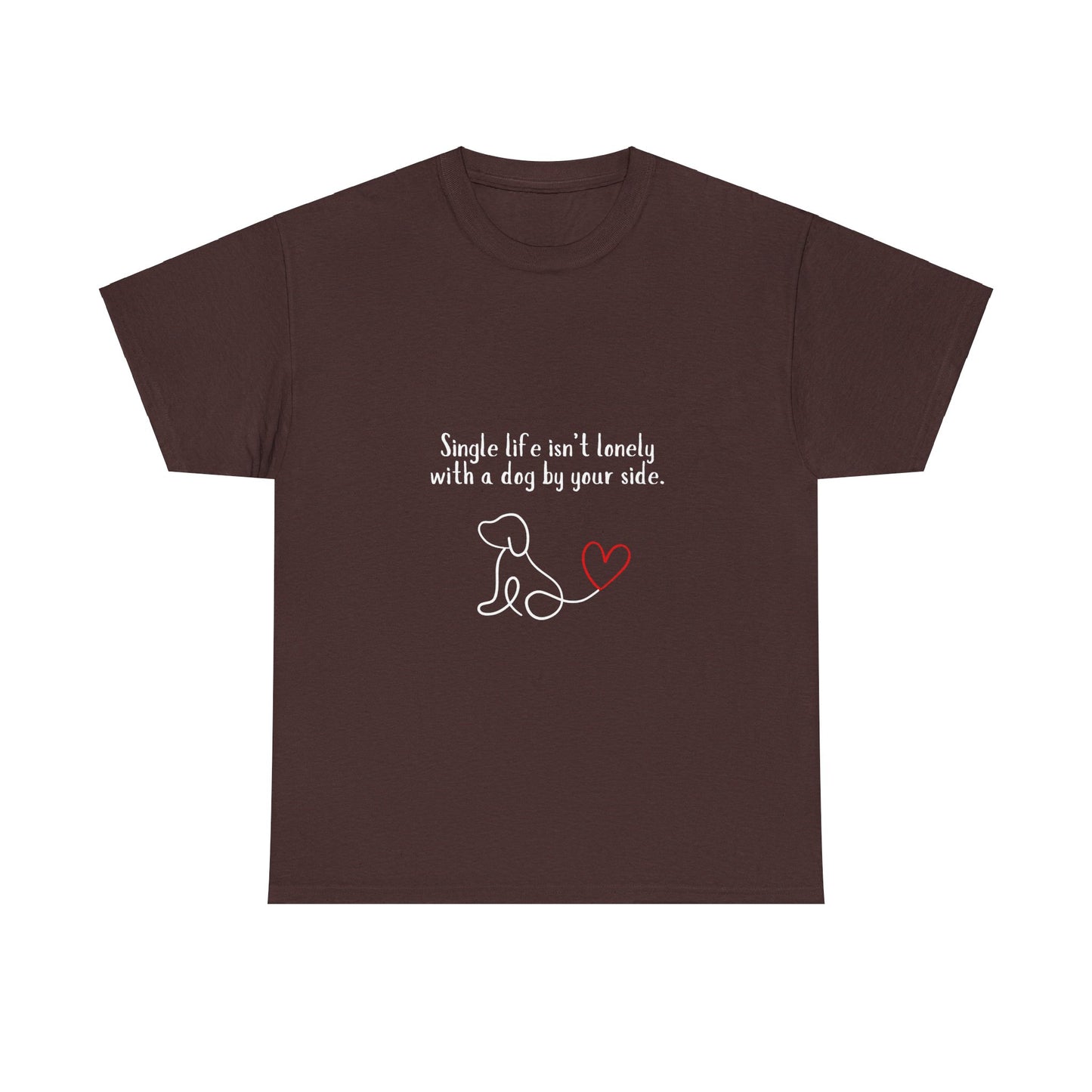 "Single life isn't lonely with a dog by your side" Unisex Heavy Cotton Tee