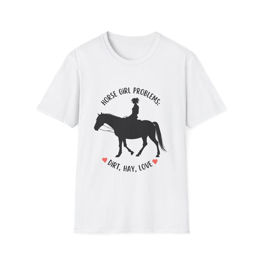 "Horse girl problems: dirt, hay, love" Unisex Softstyle T-Shirt