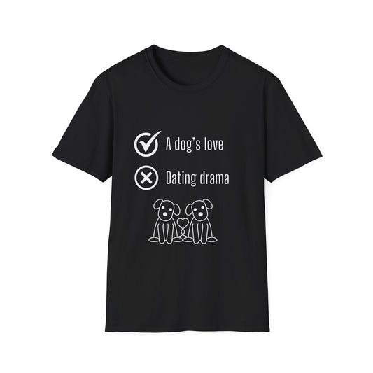 "Dogs love, dating drama" Unisex Softstyle T-Shirt