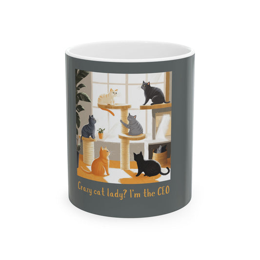 "Crazy cat lady? I'm the CEO" Ceramic Mug, (11oz, 15oz)