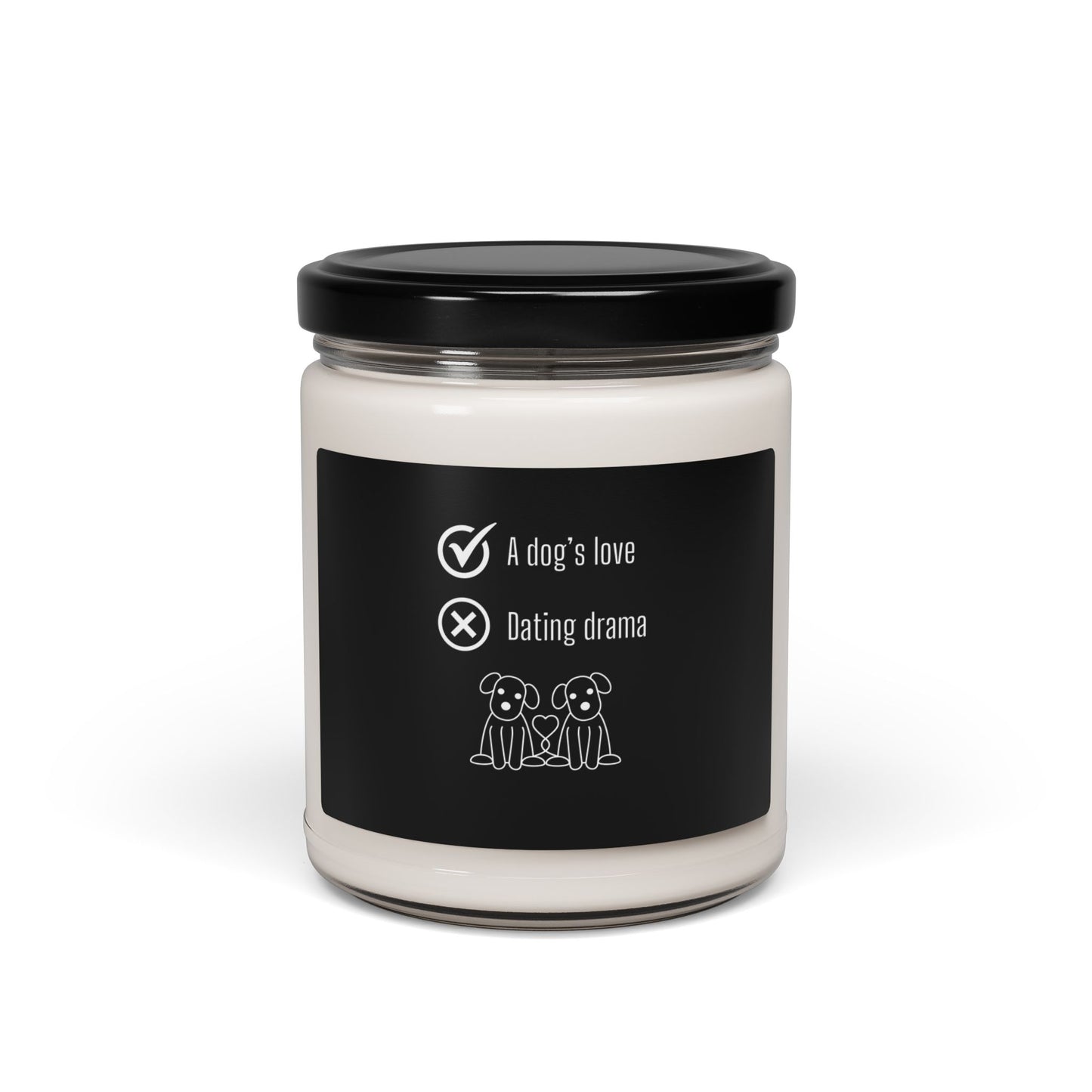 "A dog's love versus dating drama" Soy Candle, 9oz