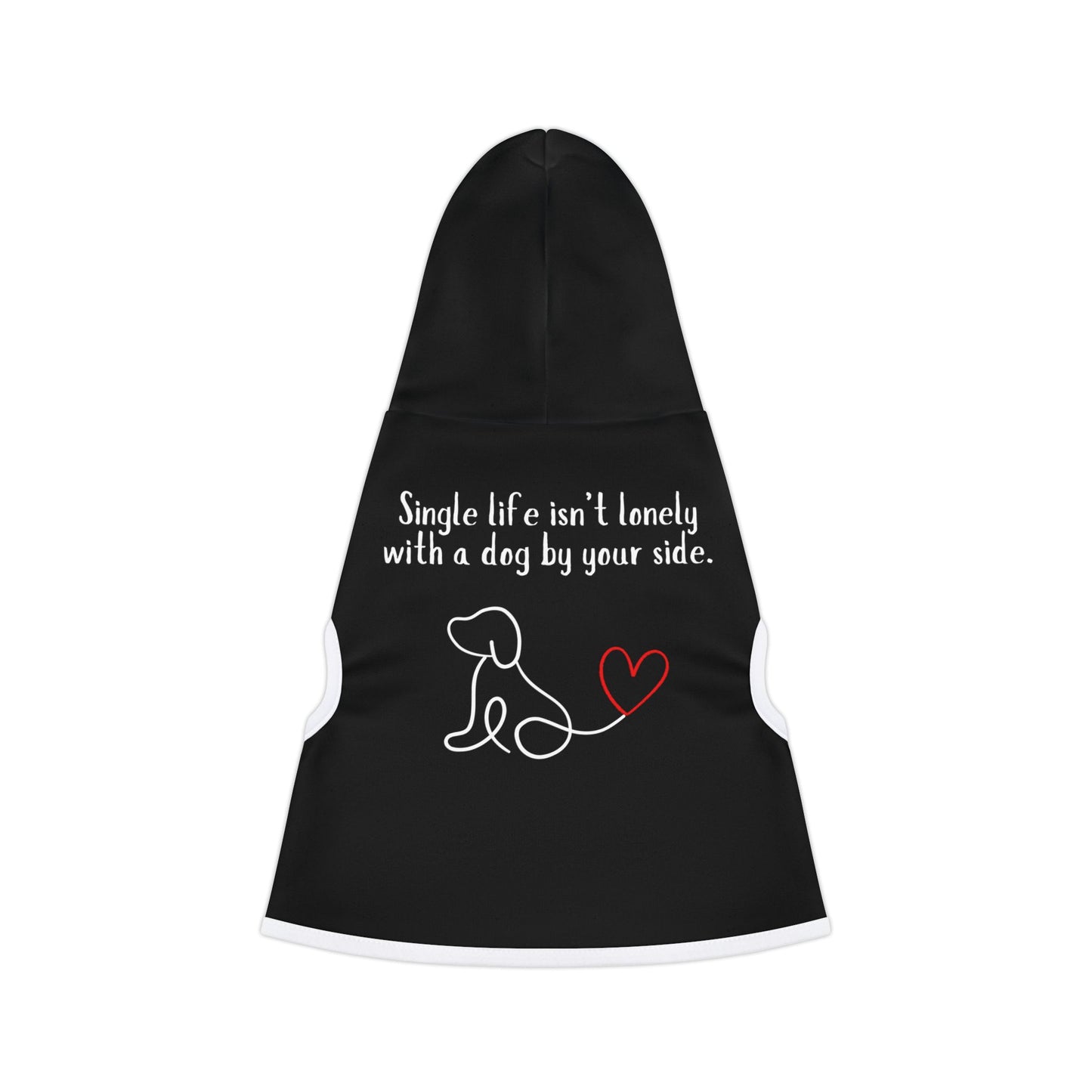 "Single life isn't lonely with a dog by your side" Pet Hoodie.