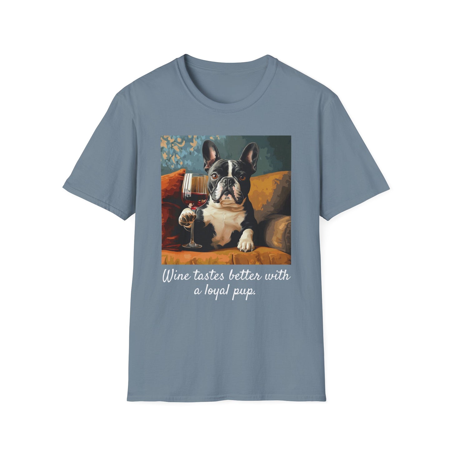 "Wine tastes better with a loyal pup" Unisex Softstyle T-Shirt